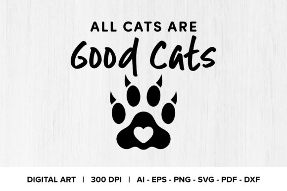 All Cats Are Good Cats Quote Graphics