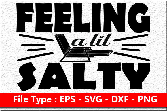 Beach Quote Design: Feeling a Lil Salty — Graphics & Crafts Asset Review