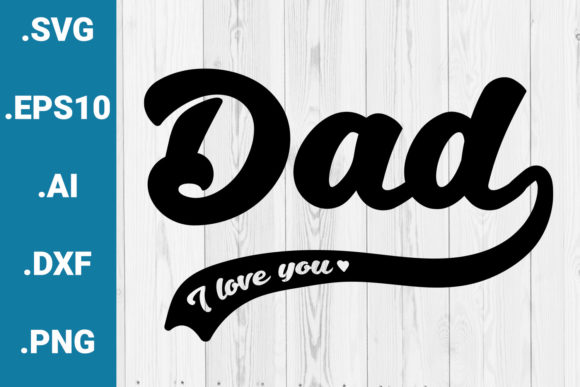 Dad I Love You Happy Father's Day Quote Graphics