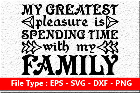 Family Quote Design, My Greatest Pleasur