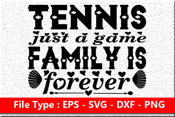 Family Quote Design: Tennis Just a Game — Crafts & Graphics