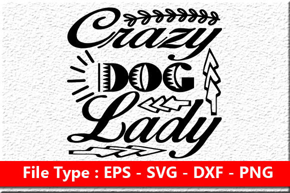Funny Mom Quote Design, Crazy Dog Lady Graphics