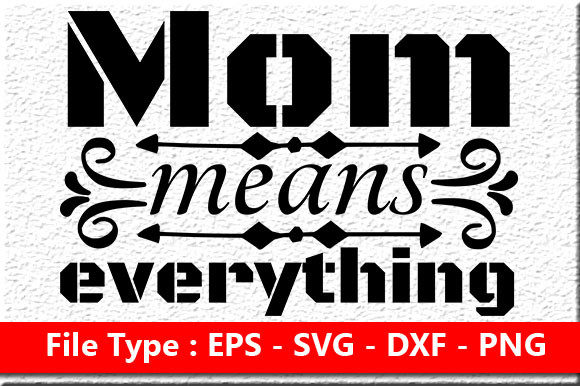 Funny Mom Quote Design, Mom Means Everyt