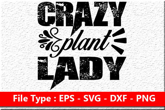 Garden Quote Design, Crazy Plant Lady Graphics