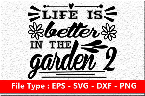Garden Quote Design: Life is Better in T — Graphics & Crafts