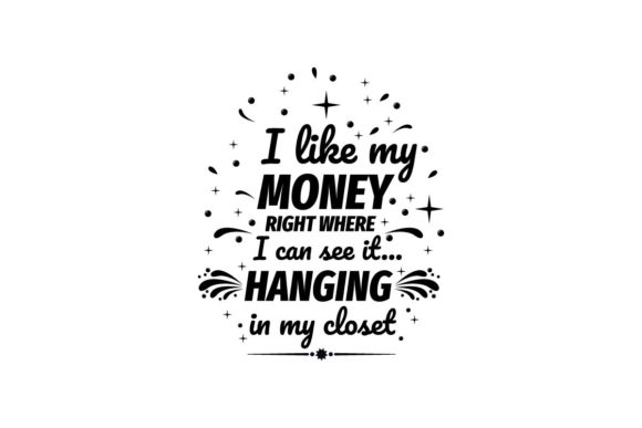 I Like My Money Fashion Quote Graphics