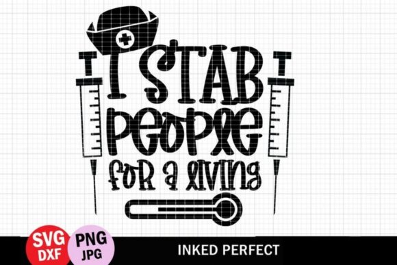 I Stab People for a Living - Nurse Quote Graphics