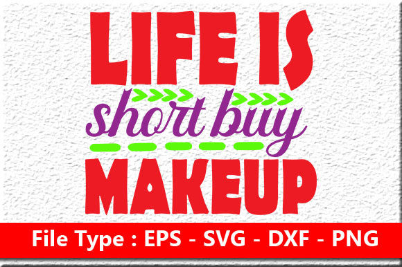 Makeup Quote Design: Life Is Short Buy Makeup Graphics