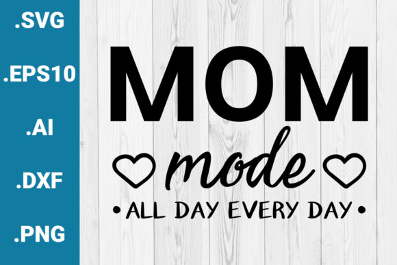 Mom Mode Mother’s Day Quote: Graphics & Crafts Asset Review