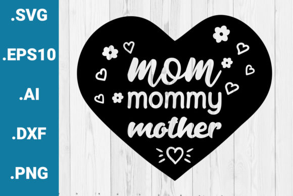 Mom Mummy Mother Heart Quote Graphics for Crafts & Content