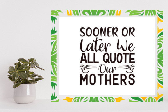 Mother’s Day SVG Design: Sooner or — Crafts & Graphics