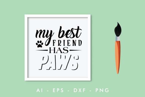 My Best Friend Has Paws, Dog Quote Graphics