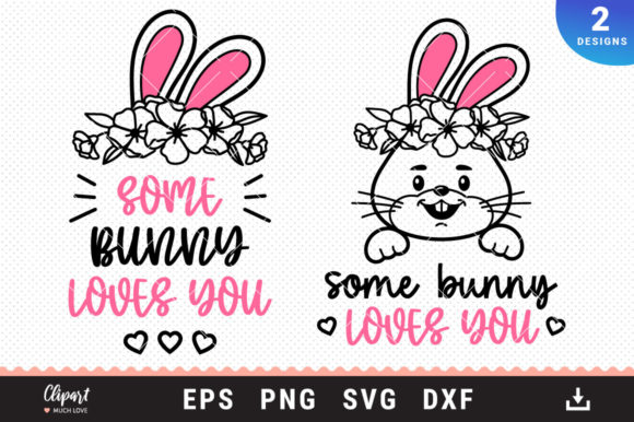 Some Bunny Loves You SVG, Graphics, Crafts