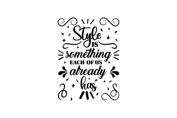 Style is Something Fashion Quote Graphics and Crafts