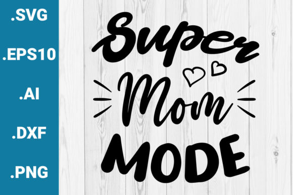 Super Mom Mode Mother’s Day Graphics for Crafts