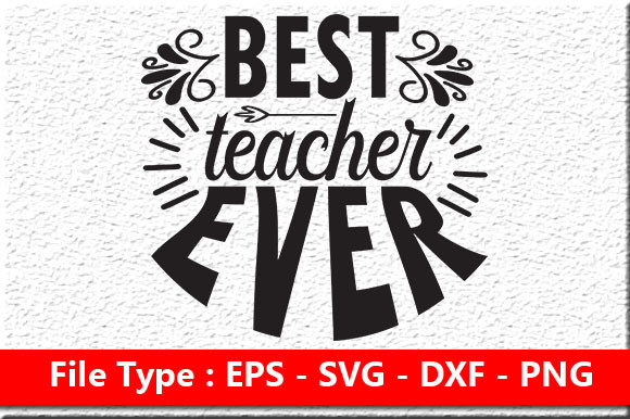 Teacher Quote Design: Best Teacher Ever Graphics for Crafts