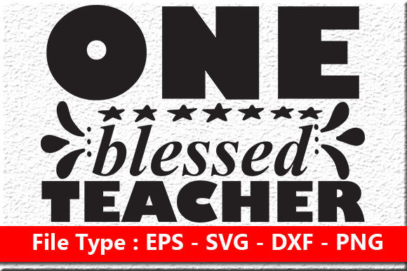 Teacher Quote Design: One Blessed Teacher Graphics for Crafts