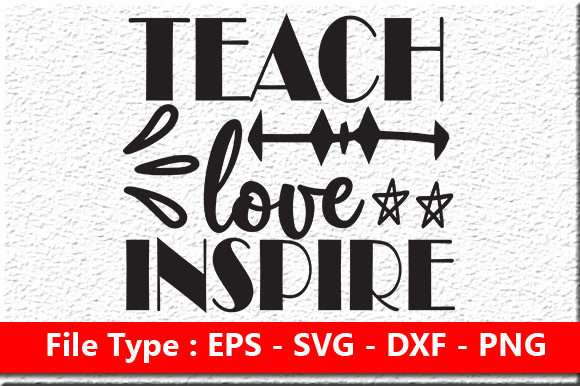 Teacher Quote Design: Teach Love Inspire Graphics