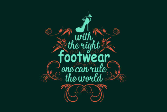 With the Right Footwear Fashion Quote Graphics and Crafts