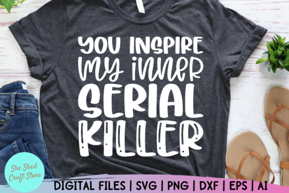 You Inspire My Inner Serial Killer: Graphics for Crafts